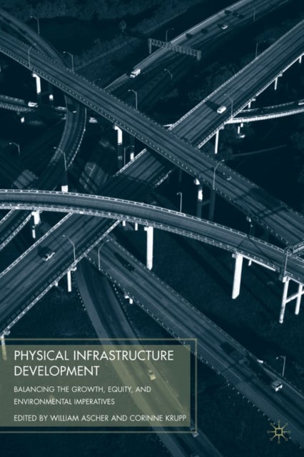 Physical Infrastructure Development - Balancing the Growth, Equity, and Environmental Imperatives