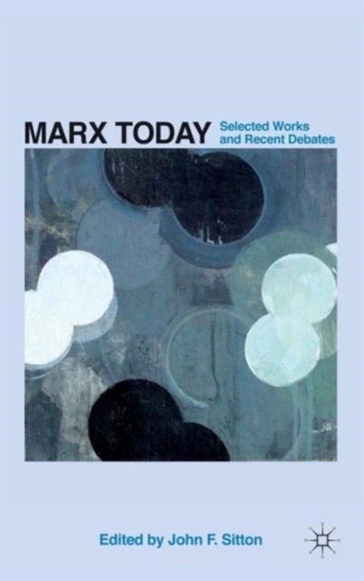 Marx Today - Selected Works and Recent Debates