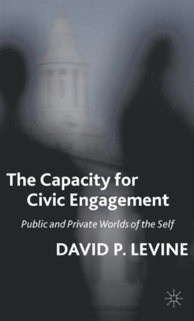 The Capacity for Civic Engagement - Public and Private Worlds of the Self