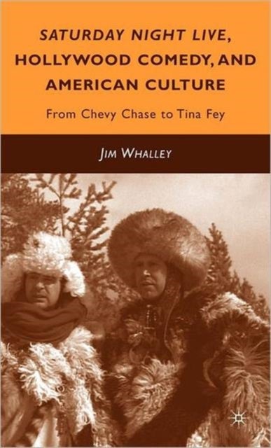 Saturday Night Live, Hollywood Comedy, and American Culture - From Chevy Chase to Tina Fey