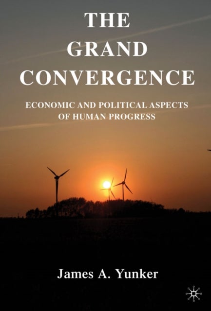 The Grand Convergence - Economic and Political Aspects of Human Progress