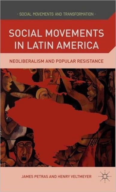 Social Movements in Latin America - Neoliberalism and Popular Resistance