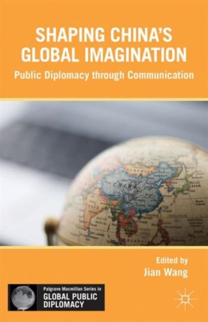 Soft Power in China - Public Diplomacy through Communication