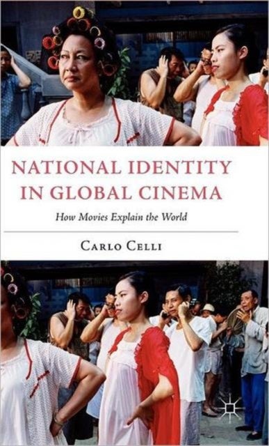National Identity in Global Cinema - How Movies Explain the World