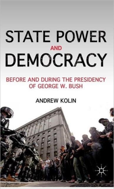 State Power and Democracy - Before and During the Presidency of George W. Bush