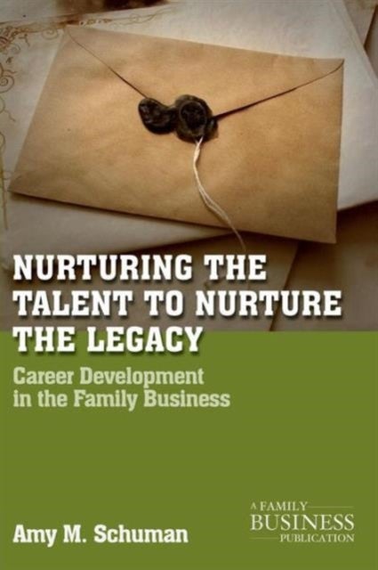 Nurturing the Talent to Nurture the Legacy - Career Development in the Family Business