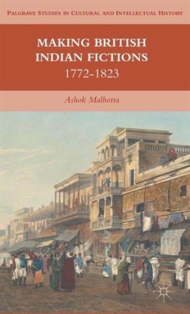Making British Indian Fictions - 1772-1823