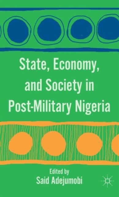 State, Economy, and Society in Post-Military Nigeria