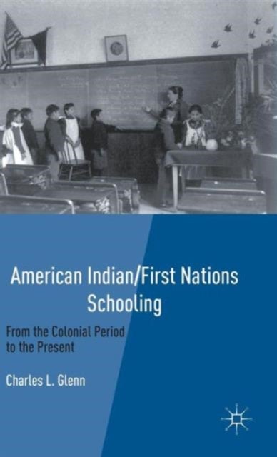 American Indian/First Nations Schooling - From the Colonial Period to the Present