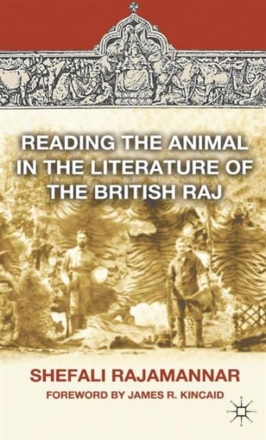 Reading the Animal in the Literature of the British Raj