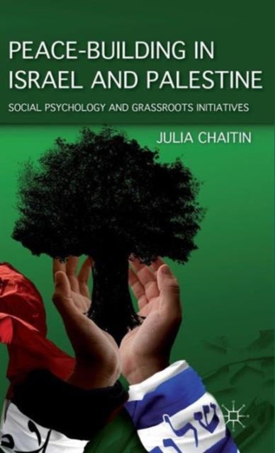 Peace-building in Israel and Palestine - Social Psychology and Grassroots Initiatives