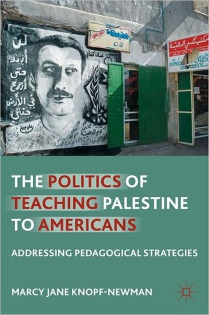 The Politics of Teaching Palestine to Americans - Addressing Pedagogical Strategies
