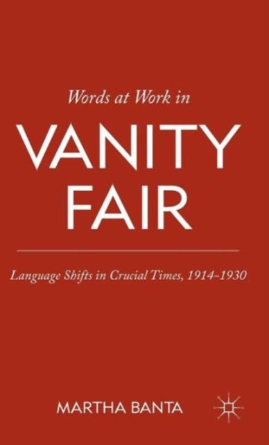 Words at Work in Vanity Fair - Language Shifts in Crucial Times, 1914–1930