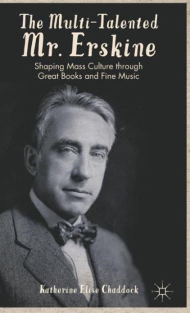 The Multi-Talented Mr. Erskine - Shaping Mass Culture through Great Books and Fine Music