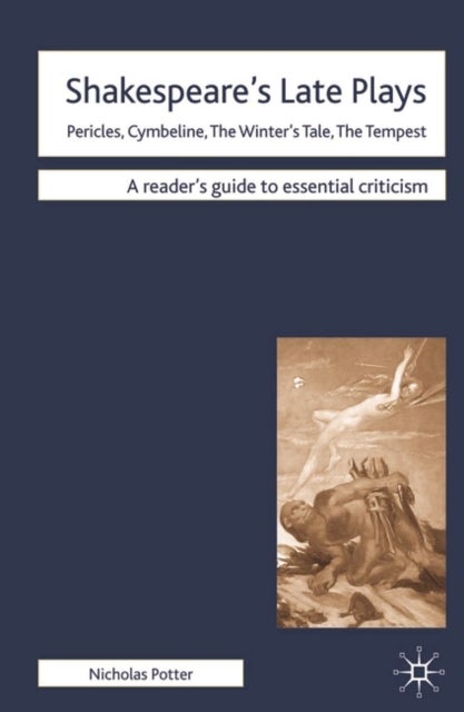 Shakespeare's Late Plays - Pericles, Cymbeline, The Winter's Tale, The Tempest