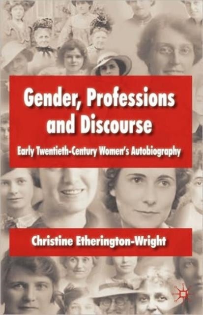 Gender, Professions and Discourse - Early Twentieth-Century Women's Autobiography