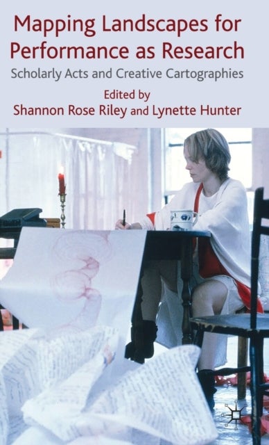 Mapping Landscapes for Performance as Research - Scholarly Acts and Creative Cartographies