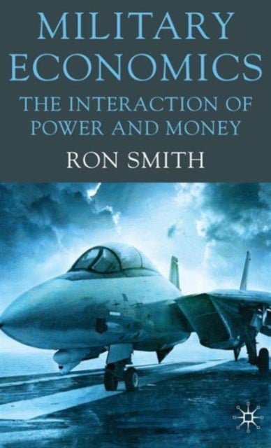 Military Economics - The Interaction of Power and Money