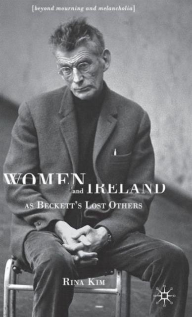 Women and Ireland as Beckett's Lost Others - Beyond Mourning and Melancholia