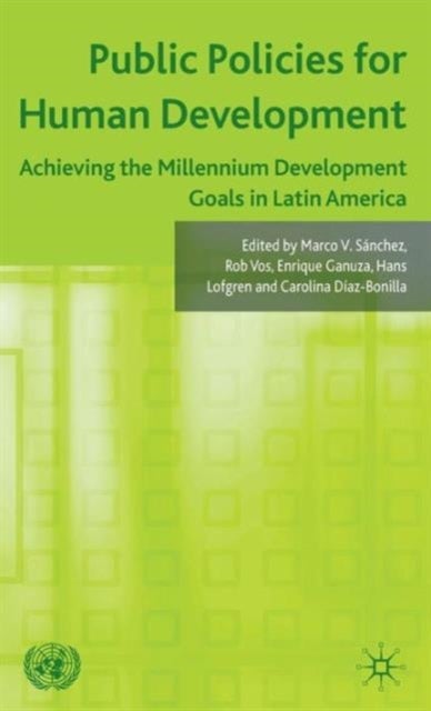 Public Policies for Human Development - Achieving the Millennium Development Goals in Latin America