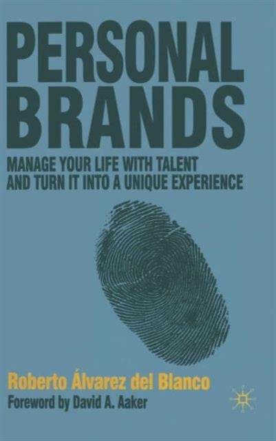 Personal Brands - Manage Your Life with Talent and Turn it into a Unique Experience
