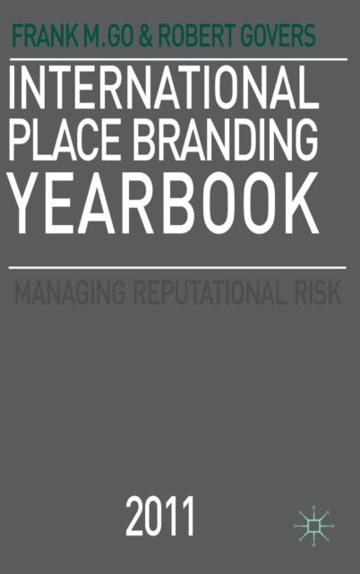 International Place Branding Yearbook 2011 - Managing Reputational Risk