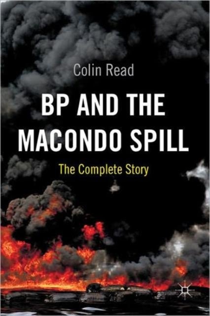 BP and the Macondo Spill - The Complete Story