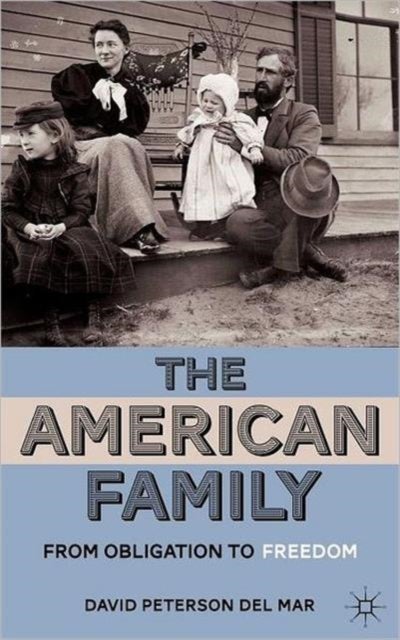 The American Family - From Obligation to Freedom