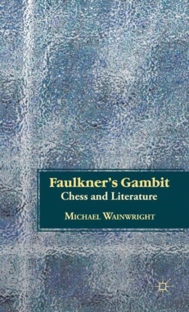 Faulkner’s Gambit - Chess and Literature