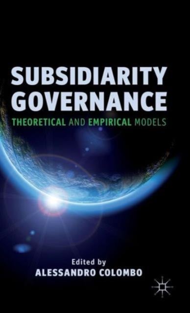 Subsidiarity Governance - Theoretical and Empirical Models