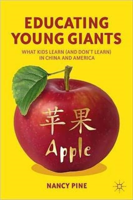 Educating Young Giants - What Kids Learn (And Don’t Learn) in China and America