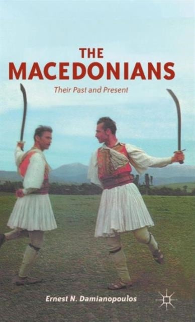 The Macedonians - Their Past and Present