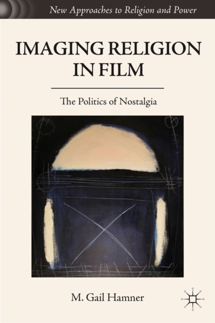 Imaging Religion in Film - The Politics of Nostalgia