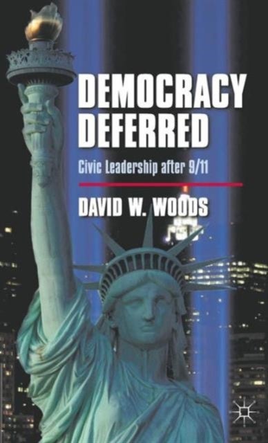 Democracy Deferred - Civic Leadership after 9/11