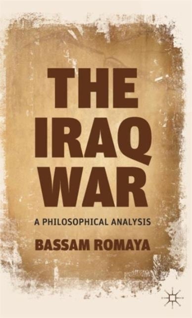 The Iraq War - A Philosophical Analysis