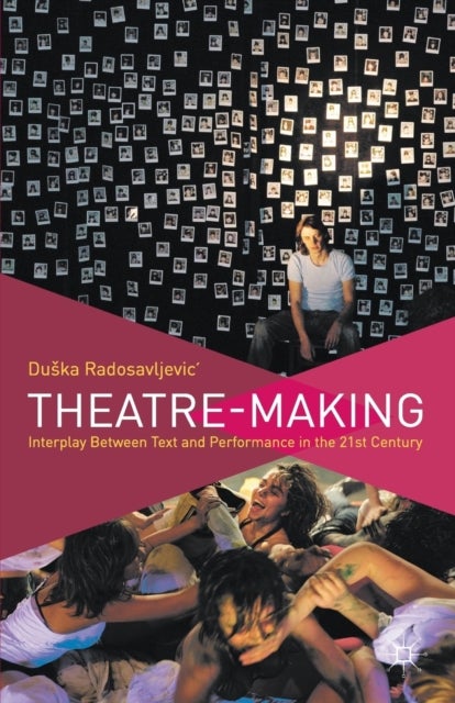 Theatre-Making - Interplay Between Text and Performance in the 21st Century