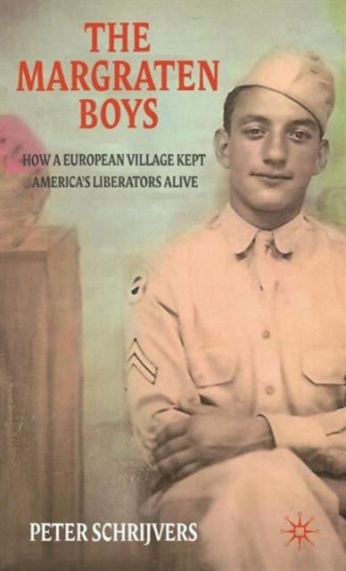 The Margraten Boys - How a European Village Kept America's Liberators Alive