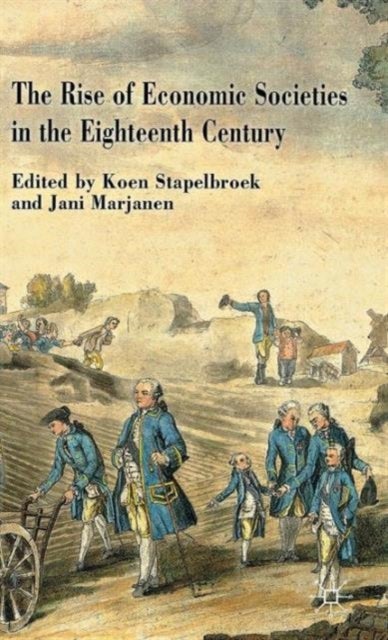 The Rise of Economic Societies in the Eighteenth Century - Patriotic Reform in Europe and North America