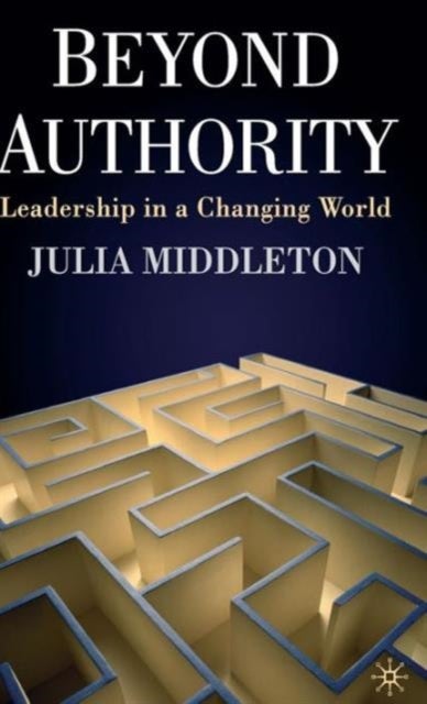 Beyond Authority - Leadership in a Changing World