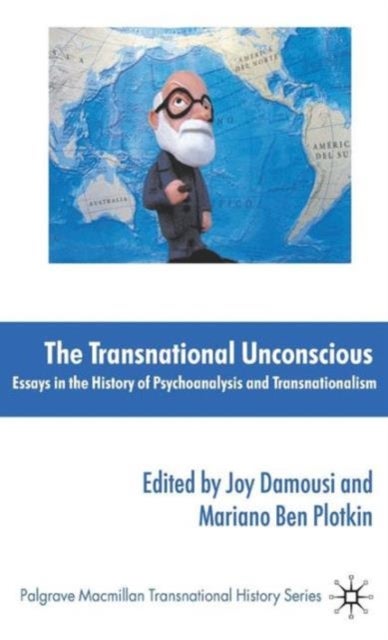 The Transnational Unconscious - Essays in the History of Psychoanalysis and Transnationalism