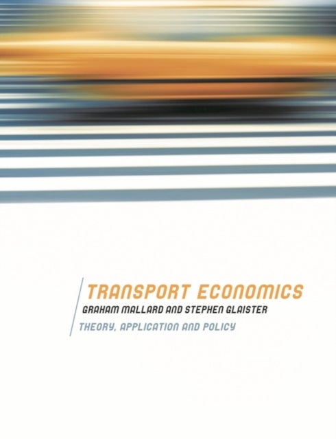 Transport Economics - Theory, Application and Policy