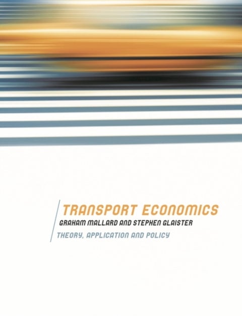 Transport Economics - Theory, Application and Policy