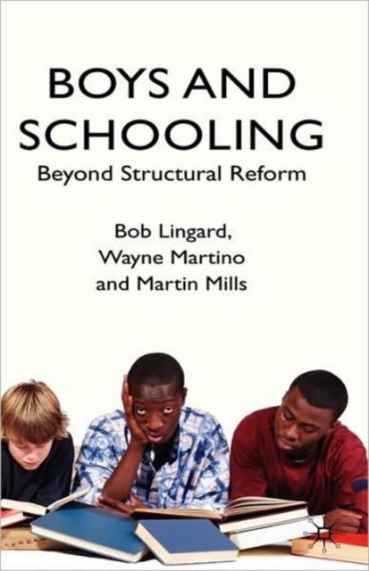 Boys and Schooling - Beyond Structural Reform
