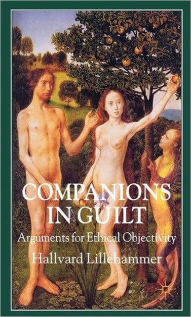 Companions in Guilt - Arguments for Ethical Objectivity