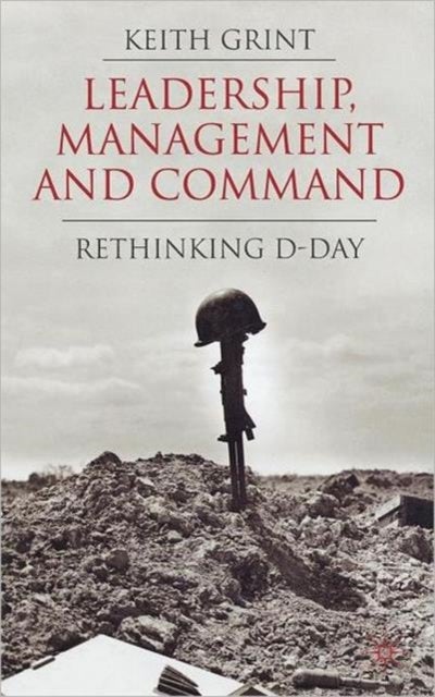 Leadership, Management and Command - Rethinking D-Day