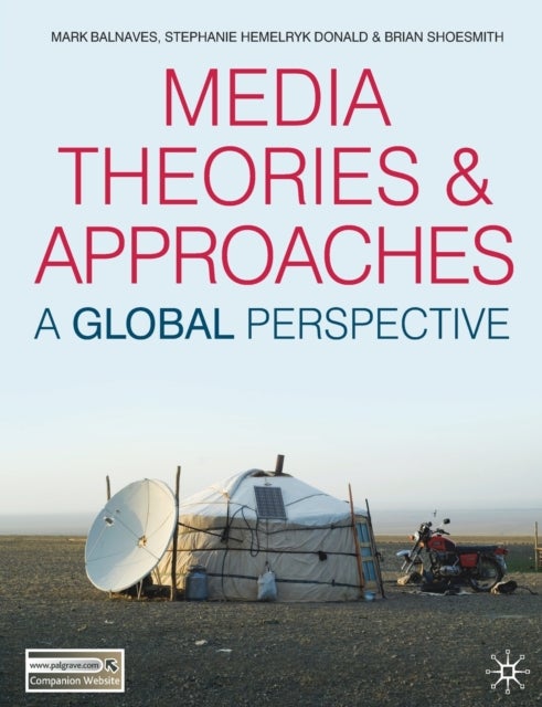 Media Theories and Approaches - A Global Perspective