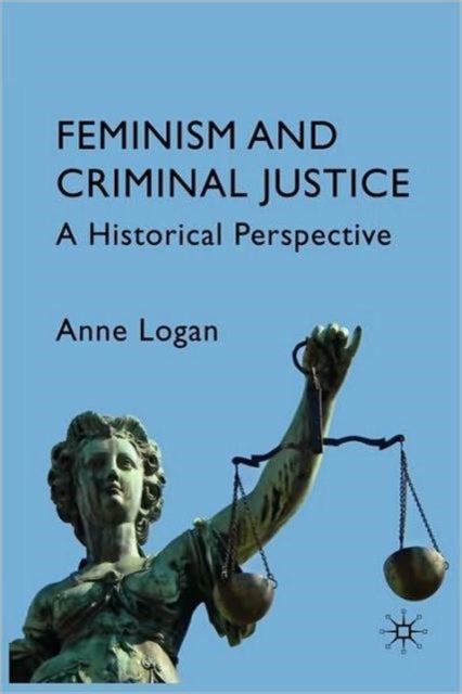 Feminism and Criminal Justice - A Historical Perspective