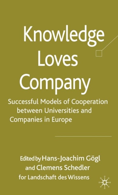 Knowledge Loves Company - Successful Models of Cooperation between Universities and Companies in Europe