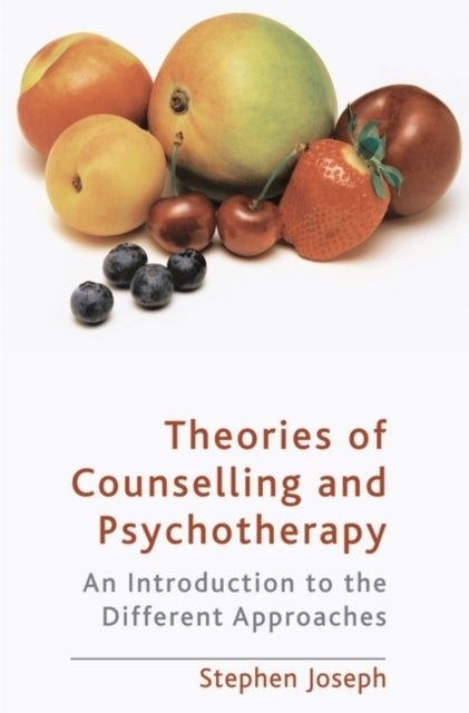 Theories of Counselling and Psychotherapy - An Introduction to the Different Approaches