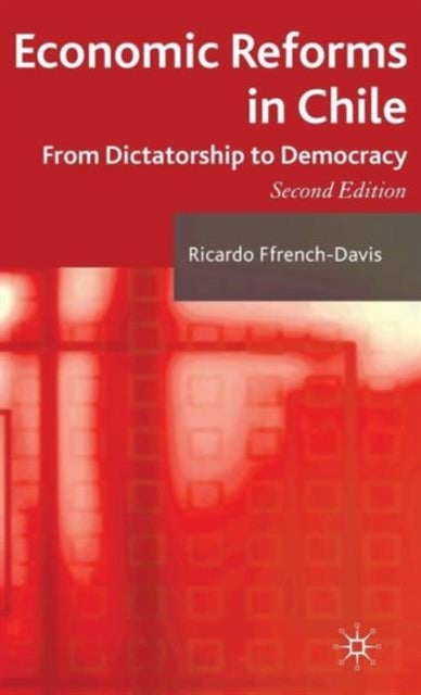Economic Reforms in Chile - From Dictatorship to Democracy